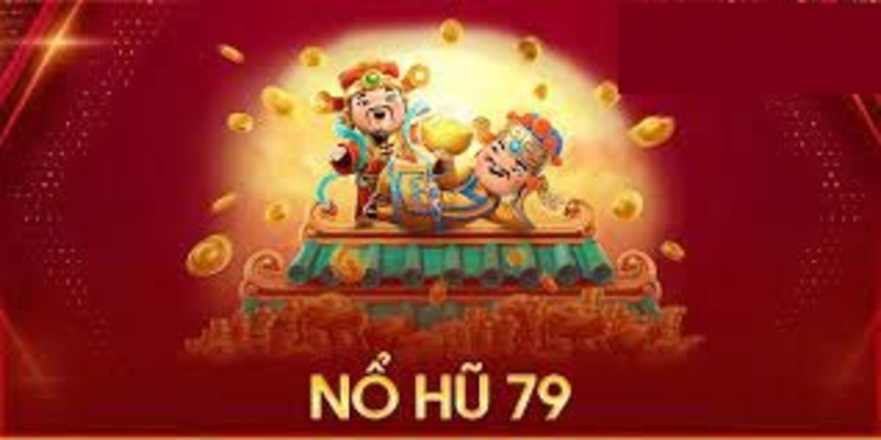 Nổ Hũ 79 - Cơ Hội Trúng Lớn Với Jackpot Hấp Dẫn