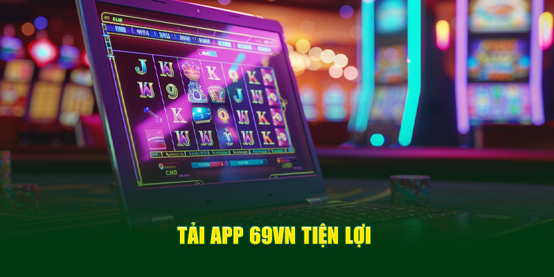 Tải app 69vn tiện lợi